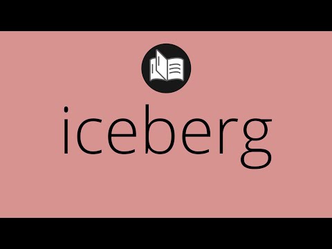 Iceberg: Definición y Formación
